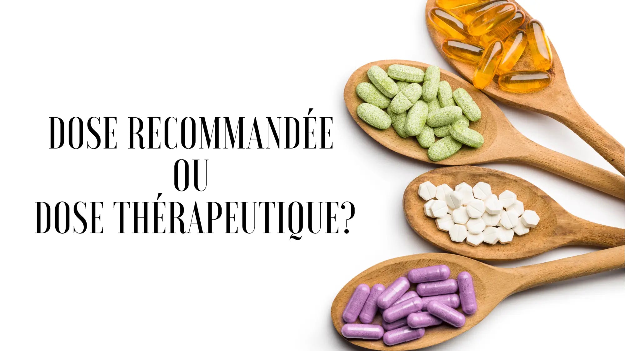 Dose recommandée vs Dose thérapeutique