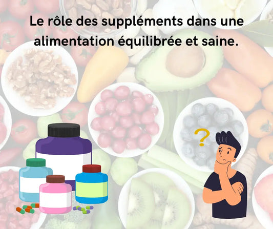 Le rôle des suppléments dans une alimentation équilibrée et saine.