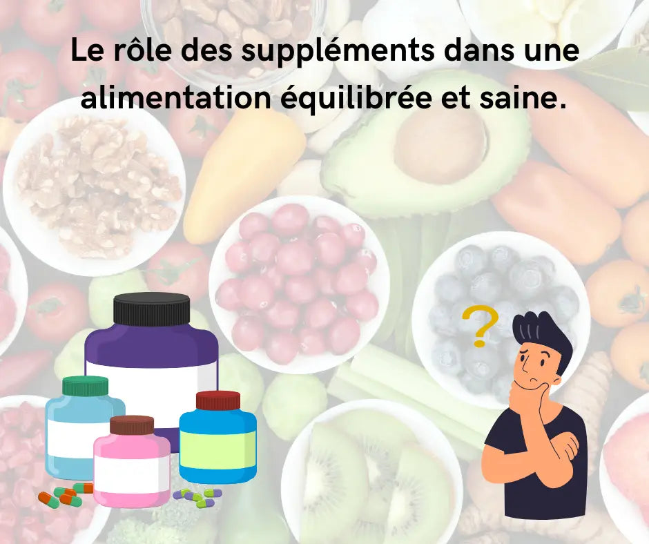 Le rôle des suppléments dans une alimentation équilibrée et saine.