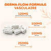 Capsules de Derma Flow avec ingrédients : marronnier d’Inde, gotu kola, taurine, vitamine C, formule vasculaire naturelle.